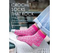 Crochet Socks That Rock : A Beginner's Guide to Quick & Comfortable Crochet Socks