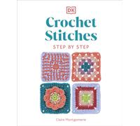 Crochet Stitches Step-by-Step : More than 150 Essential Stitches for Your Next Project