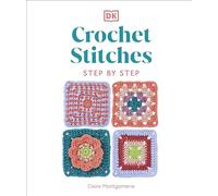 Crochet Stitches Step-by-Step: More than 150 Essential Stitches for Your Next Project (Step-by-Step Stitching)