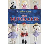Crochet Stories: The Nutcracker (Dover Knitting, Crochet, Tatting, Lace)