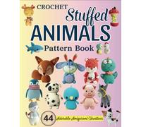 Crochet Stuffed Animal Pattern Book: 44 Adorable Amigurumi Creations