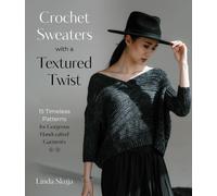 Crochet Sweaters with a Textured Twist : 15 Timeless Patterns for Gorgeous ...