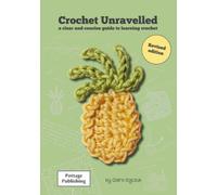 Crochet Unravelled: A Clear and Concise Guide to Learning Crochet