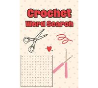 Crochet Word Search: Word Searches with Easy to Read Print for Crochet, Loops, and Stitches (6X9 inches, 110 pages | 50+ Puzzles,... Gift for Vacations, Holidays and Spare Time)
