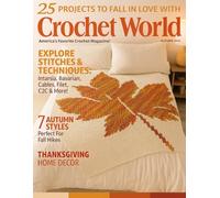 Crochet World 25 Projects To Fall In Love With, Explore Stitches & Techniques, Intarsia, Bavarian, Cables, Filet, C2C & More! 7 Autumn Styles
