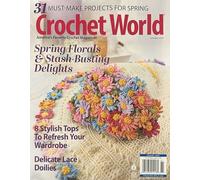 Crochet World Magazine Spring 2026 Spring Florals & Stash-Busting Delights