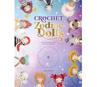 Crochet Zodiac Dolls : Stitch the Horoscope with Astrological Amigurumi