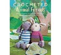 Crocheted Animal Friends : 25 Cute Toys to Crochet Including Bears, Dogs, Cats, Rabbits and More
