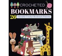 Crocheted Bookmarks: 26 Adorable Crochet Bookmark Patterns