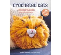 Crocheted Cats: 35 projects to make: Fabulous feline patterns for cushions, accessories, home décor and more
