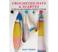 Crocheted Hats and Scarves: 35 stylish and colourful crochet patterns