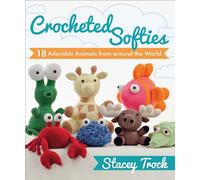 Crocheted Softies: 18 Adorable Animals from Around the World