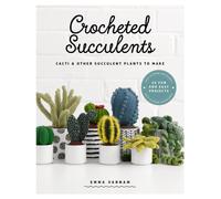 Crocheted Succulents : Cacti & Other Succulent Plants to Make
