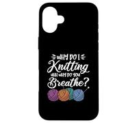 Crocheter Crochet Knitting - Why do I Knitting Case for iPhone 16 Plus