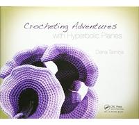 Crocheting Adventures with Hyperbolic Planes: Tactile Mathematics, Art and Craft for all to Explore, Second Edition