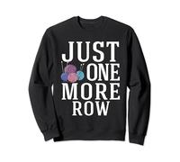 Crocheting Funny Saying Just One More Row Sweatshirt
