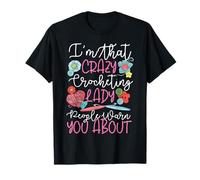 Crocheting Girl Female I'm That Crazy Crocheting Lady People T-Shirt
