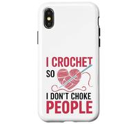 Crocheting I Crochet So I Don't Choke People Case for iPhone X/XS