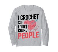 Crocheting I Crochet So I Don't Choke People Long Sleeve T-Shirt