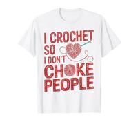 Crocheting I Crochet So I Don't Choke People T-Shirt