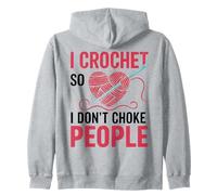 Crocheting I Crochet So I Don't Choke People Zip Hoodie