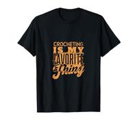 Crocheting is My Favorite Thing Yarn Lover Hobbies Crafting T-Shirt