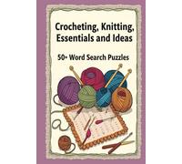 Crocheting, Knitting, Essentials and Ideas: 50+ Word Search Puzzles | Easy-to-Read Print | 6x9 Inches | A Relaxing Gift for Yarn Lovers and Crafters