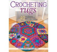 Crocheting Rugs : 40 Traditional, Contemporary, Innovative Designs