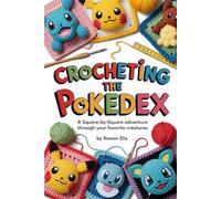 Crocheting the Pokedex: A Square-by-Square Adventure Through Your Favorite Creatures