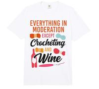 Crocheting Wine Everything in Moderation Except Crocheting Comfort Colors Adult Heavyweight T-Shirt