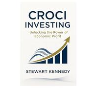 CROCI Investing: Unlocking the Power of Economic Profit (The Investing Essentials Library)