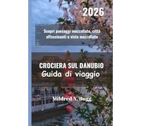 CROCIERA SUL DANUBIO Guida di viaggio 2026: Scopri paesaggi mozzafiato, città affascinanti e viste mozzafiato