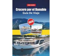 CROCIERA SUL DANUBIO GUIDA DI VIAGGIO 2026: Una guida completa alle crociere sul Danubio