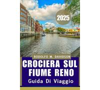 crociera sul fiume Reno GUIDA DI VIAGGIO 2025: Scopri, cena e sogna lungo il Reno