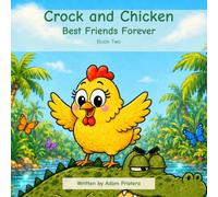 Crock and Chicken: Best Friends Forever: Book Two