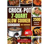 CROCK-POT 7-QUART SLOW COOKER COOKBOOK FOR BEGINNERS: 80+ Easy Recipes for Family Dinners, Parties, and Everyday Cooking