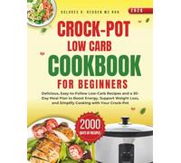 Crock-Pot Low Carb Cookbook For Beginners: Delicious, Easy-to-Follow Low-Carb Recipes and a 30-Day Meal Plan to Boost Energy, Support Weight Loss, and ... Redden, MS, RDN Nutrition & Cookbook Series)