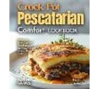 Crock Pot Pescatarian Comfort Cookbook