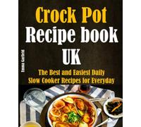Crock Pot Recipe book UK: The Best and Easiest Daily Slow Cooker Recipes for Everyday