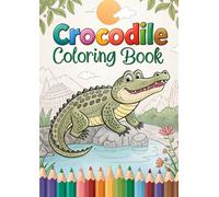 Crocodile Coloring Book: 50 Reptile Activity Pages: Fun Reptile Coloring Adventures for Kids - Learn About Crocodiles Through Art and Imagination" (Coloring Books)