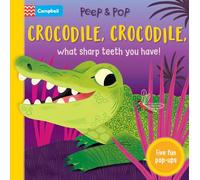 Crocodile, Crocodile, What Sharp Teeth You Have!: With Five Fun Pop-ups! (Peep and Pop, 3)