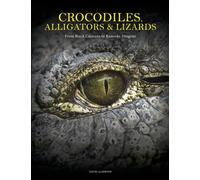 Crocodiles, Alligators & Lizards : From Black Caimans to Komodo Dragons