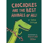 Crocodiles are the Best Animals of All