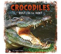 Crocodiles: Built for the Hunt (First Facts: Predator Profiles)