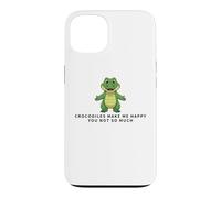 Crocodiles Make Me Happy You Not So Much Funny Crocodile Case for iPhone 13