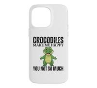 Crocodiles Make Me Happy You Not So Much Funny Crocodile Case for iPhone 14 Pro Max