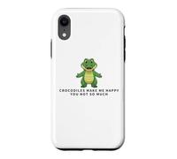 Crocodiles Make Me Happy You Not So Much Funny Crocodile Case for iPhone XR