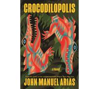 Crocodilopolis : A Novel