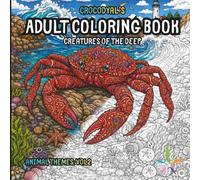 CrocoDyal's Adult Coloring Book: Creatures of the Deep: 50+ Intricate Ocean Animal Designs with Nautical-Inspired Patterns and Stress-Relieving Line ... Adult Coloring Books: Animal Themes)