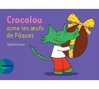 Crocolou : Crocolou aime les oeufs de Pâques